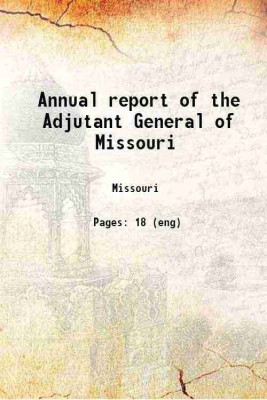 Annual report of the Adjutant General of Missouri Volume 1862 1862 [Hardcover](Hardcover, Missouri)