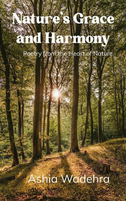 Nature's Grace and Harmony - Poetry from the Heart of Nature(Paperback, Ashia Wadehra)
