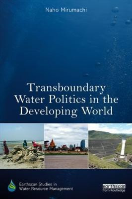Transboundary Water Politics in the Developing World(English, Paperback, Mirumachi Naho)