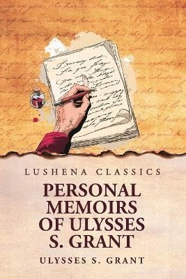 Personal Memoirs of Ulysses S. Grant(English, Paperback, Ulysses S Grant)