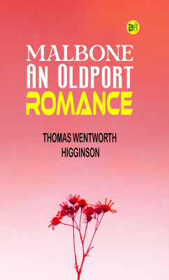 Malbone: An Oldport Romance(Paperback, Thomas Wentworth Higginson)