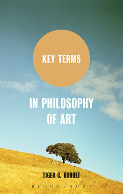 Key Terms in Philosophy of Art(English, Hardcover, Roholt Tiger C. Assistant Professor)