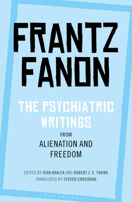 The Psychiatric Writings from Alienation and Freedom(English, Paperback, Fanon Frantz)