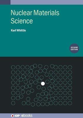 Nuclear Materials Science (Second Edition)(English, Hardcover, Whittle Karl)