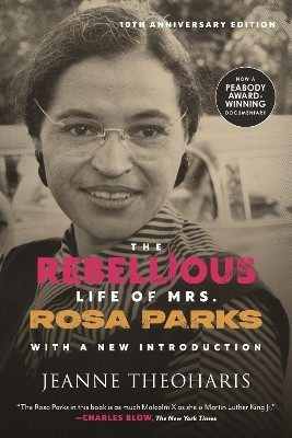 The Rebellious Life of Mrs. Rosa Parks (10th Anniversary Edition)(English, Paperback, Theoharis Jeanne)