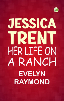 Jessica Trent: Her Life on a Ranch(Paperback, Evelyn Raymond)