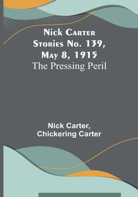 Nick Carter Stories No. 139, May 8, 1915: The Pressing Peril(Paperback, Nick Carter)