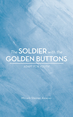 The Soldier with the Golden Buttons - Adapt for Youth(English, Paperback, Aviezer Miriam Steiner)