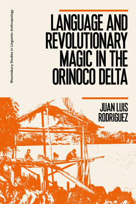 Language and Revolutionary Magic in the Orinoco Delta(English, Paperback, Rodriguez Juan Luis Dr)