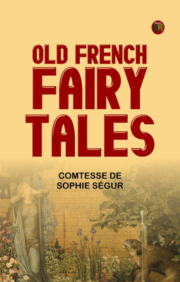 Old French Fairy Tales(Paperback, comtesse de Sophie Ségur)