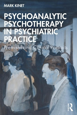 Psychoanalytic Psychotherapy in Psychiatric Practice(English, Paperback, Kinet Mark)