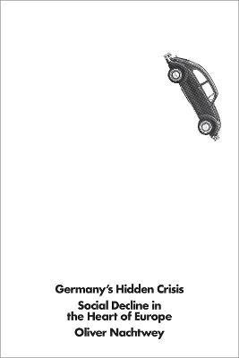 Germany's Hidden Crisis(English, Paperback, Nachtwey Oliver)
