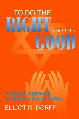 To Do the Right and the Good(English, Paperback, Dorff Elliot N.)