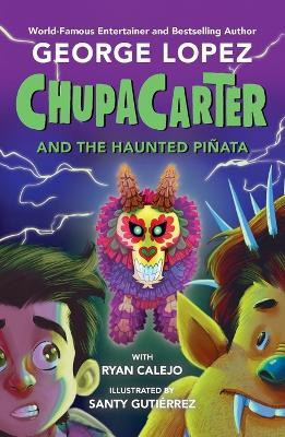 ChupaCarter and the Haunted Pinata(English, Paperback, Lopez George)