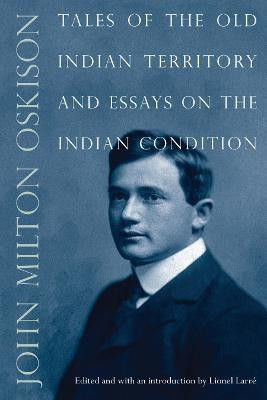 Tales of the Old Indian Territory and Essays on the Indian Condition(English, Paperback, Oskison John M.)