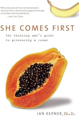 She Comes First: The Thinking Man's Guide to Pleasuring a Woman(Paperback, Ian Kerner)