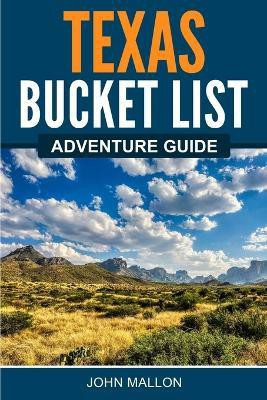Texas Bucket List Adventure Guide(English, Paperback, Mallon John)
