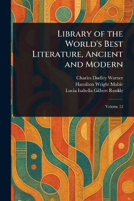 Library of the World's Best Literature, Ancient and Modern(English, Paperback, Warner Charles Dudley)