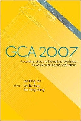Gca 2007 - Proceedings Of The 3rd International Workshop On Grid Computing And Applications(English, Hardcover, unknown)