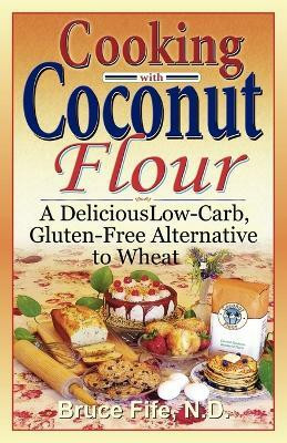 Cooking with Coconut Flour(English, Paperback, Fife Bruce C.N., N.D.)