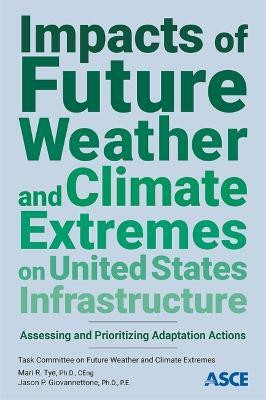 Impacts of Future Weather and Climate Extremes on United States Infrastructure(English, Paperback, Tye Mari R)