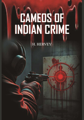 Cameos of Indian Crime(Paperback, H. Hervey)