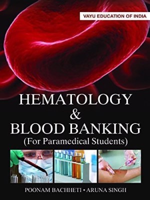 Heamatology & Blood Banking (For Paramedical Students)(English, Paperback, Poonam Bachheti, Aruna Singh)