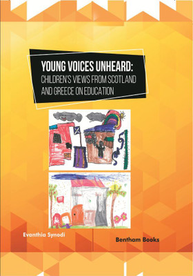 Young Voices Unheard: Children’s Views from Scotland and Greece on Education(Hardcover, Evanthia Synodi)