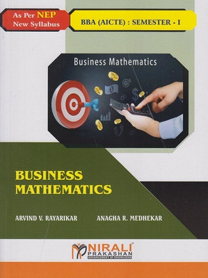BUSINESS MATHEMATICS – For First Year BBA (AICTE) - Semester 1(Paperback, Arvind V. Rayarikar, Anagha R. Medhekar)