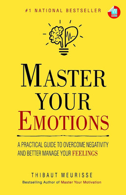 Master Your Emotions: A Practical Guide to Overcome Negativity and Better Manage Your Feelings
Book(Paperback, Thibaut Meurisse)