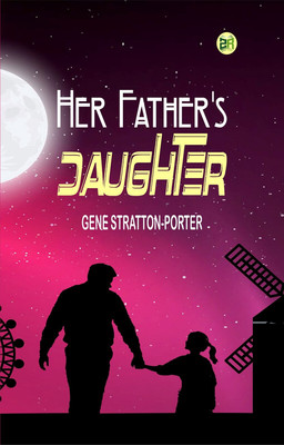 Her Father's Daughter(Paperback, Gene Stratton-Porter)