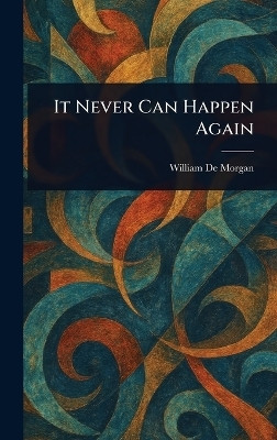 It Never Can Happen Again(English, Hardcover, de Morgan William)