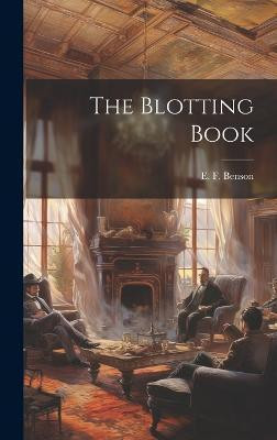 The Blotting Book(English, Hardcover, Benson Edward Frederic)