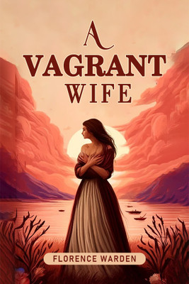 A vagrant wife (Edition2024)(English, Paperback, Warden Florence)