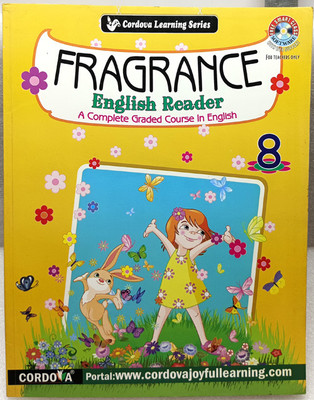 FRAGRANCE ENGLISH READER
ENGLISH READER BOOK 
CLASS 8(CORDOVA PUBLICATIONS [PVT .LTD], SEEMA MALHOTRA)