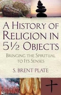 A History of Religion in 51/2 Objects(English, Paperback, Plate S. Brent)