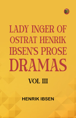 Lady Inger of Ostrat Henrik Ibsen's Prose Dramas Vol III(Paperback, Henrik Ibsen)