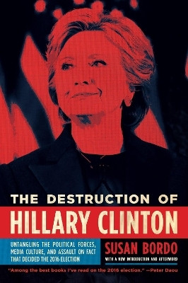 The Destruction of Hillary Clinton(English, Paperback, Bordo Susan)
