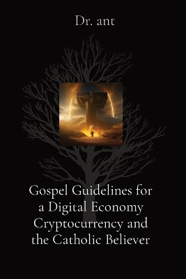 Gospel Guidelines for a Digital Economy Cryptocurrency and the Catholic Believer(English, Paperback, Vento Anthony T)