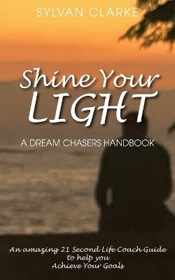 Shine Your Light(English, Paperback, Clarke Sylvan)