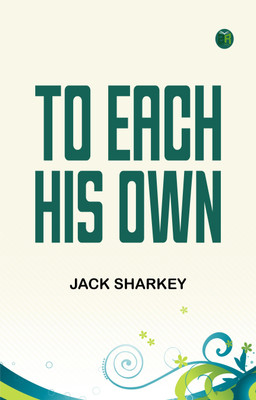 To Each His Own(Paperback, Jack Sharkey)