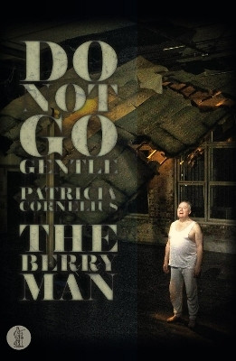 Do Not Go Gentle... and The Berry Man: Two plays(English, Paperback, Cornelius Patricia)