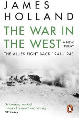 The War in the West: A New History  - The Allies Fight Back (1941 - 1943)(English, Paperback, Holland James)