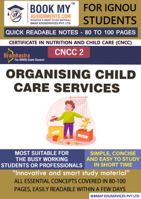 IGNOU CNCC 2 Organising Child Care Services Quick Readable Notes | Important Topic-wise Conceptual Notes | Certificate in Nutrition and Child Care (CNCC)(Paperback, BMA Publication)