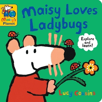 Maisy Loves Ladybugs: A Maisy's Planet Book(English, Board book, Cousins Lucy)