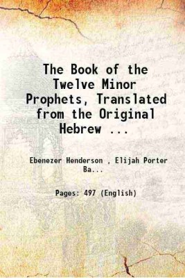 The Book of the Twelve Minor Prophets, Translated from the Original Hebrew ... 1868 [Hardcover](Hardcover, Ebenezer Henderson , Elijah Porter Barrows)