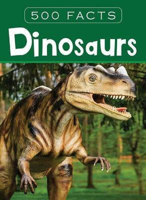 Dinosaurs -- 500 Facts(English, Hardcover, Pegasus)