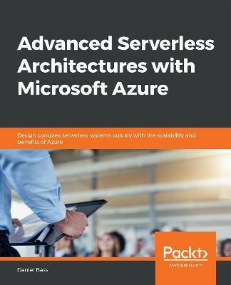 Advanced Serverless Architectures with Microsoft Azure(English, Paperback, Bass Daniel)