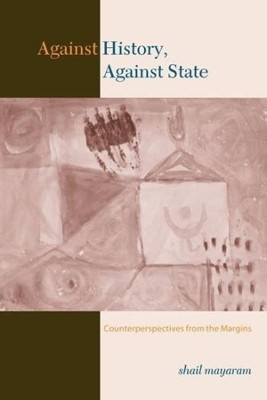Against History, Against State(English, Hardcover, Mayaram Shail)