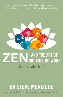 Zen and the Art of Organising Work: an Illustrated Guide(English, Paperback, Morlidge Steve Dr)